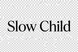 Slow Child - Home
